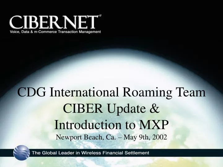 cdg international roaming team ciber update introduction to mxp newport beach ca may 9th 2002