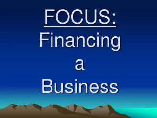 FOCUS: Financing a Business