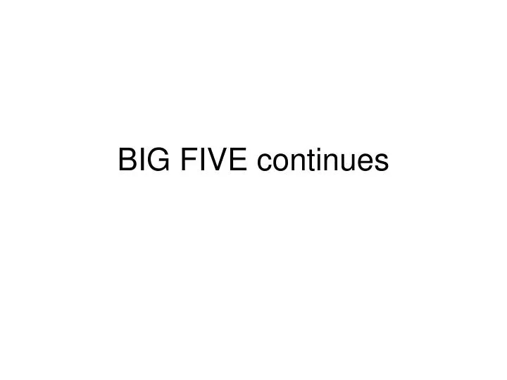 big five continues