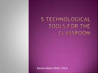 5 Technological Tools for the Classroom
