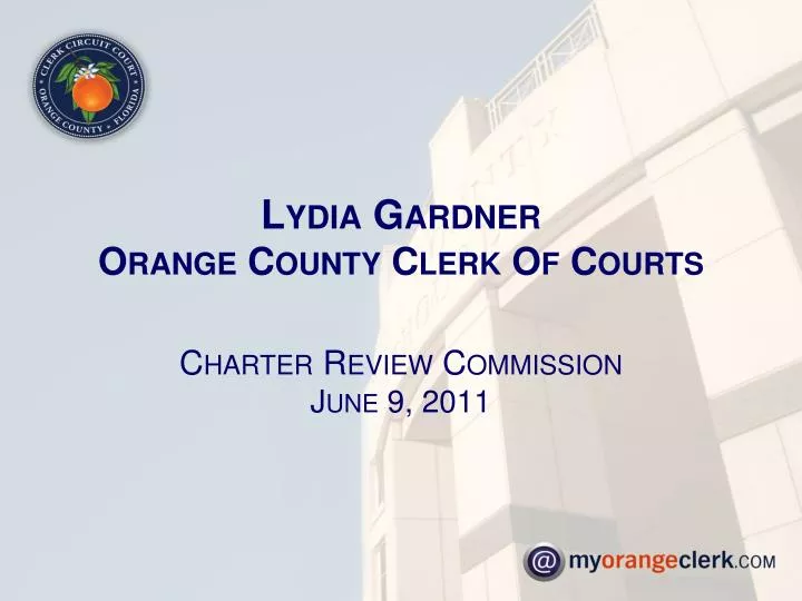 lydia gardner orange county clerk of courts charter review commission june 9 2011