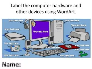 label the computer hardware and other devices using wordart