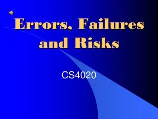 Errors, Failures and Risks
