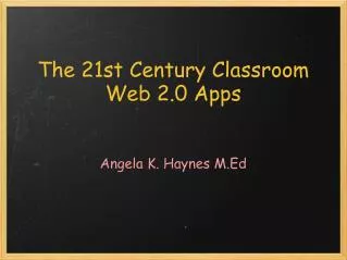 The 21st Century Classroom Web 2.0 Apps