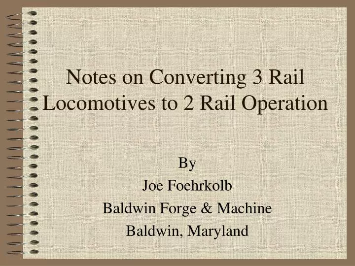 notes on converting 3 rail locomotives to 2 rail operation