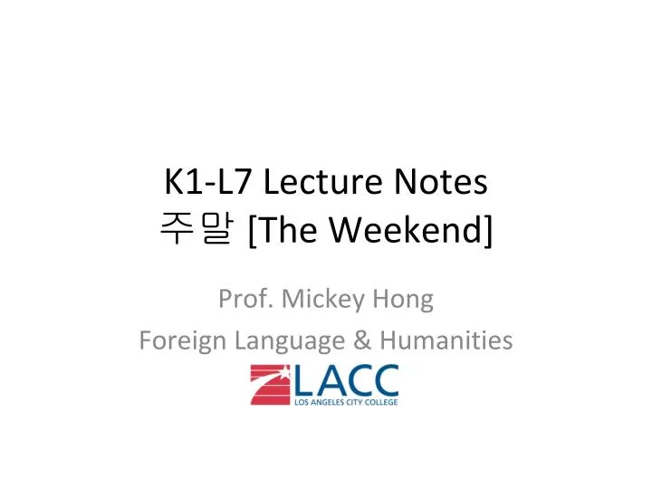 k1 l7 lecture notes the weekend