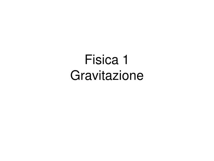 fisica 1 gravitazione