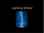 Lightning Strikes!