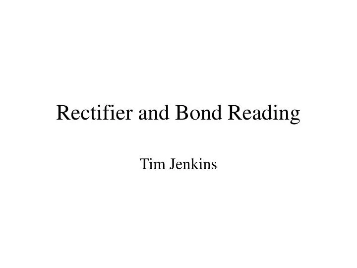 rectifier and bond reading