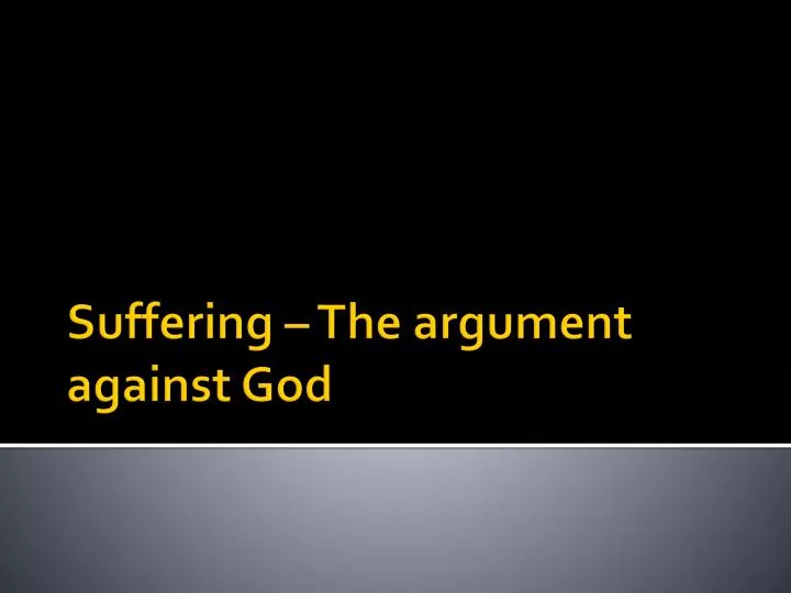 suffering the argument against god