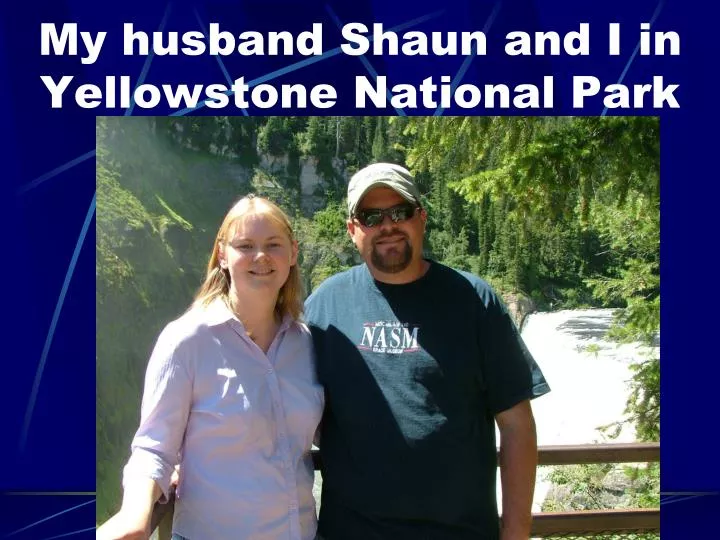 my husband shaun and i in yellowstone national park