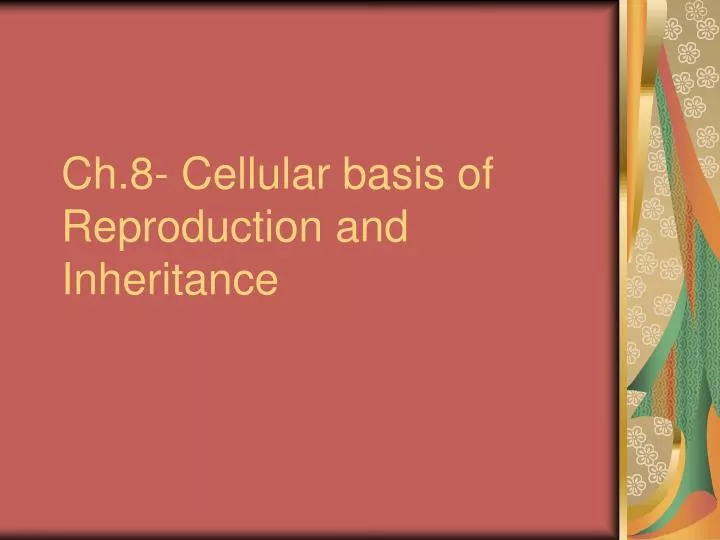 ch 8 cellular basis of reproduction and inheritance
