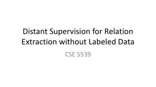 Distant Supervision for Relation Extraction without Labeled Data