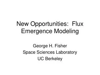 New Opportunities: Flux Emergence Modeling