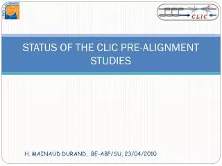 STATUS OF THE CLIC PRE-ALIGNMENT STUDIES