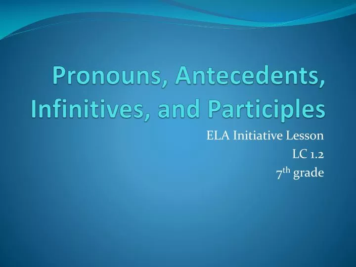 pronouns antecedents infinitives and participles