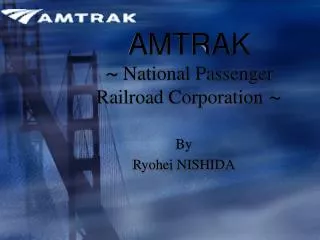 AMTRAK ? National Passenger Railroad Corporation ?