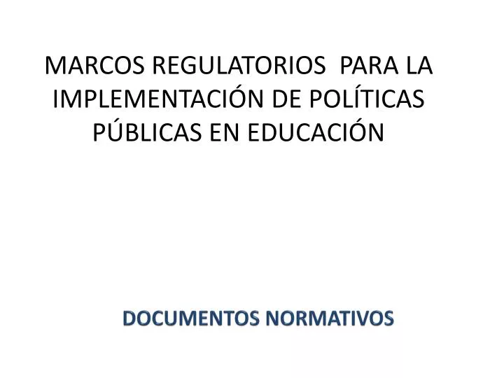 marcos regulatorios para la implementaci n de pol ticas p blicas en educaci n
