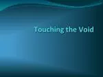 Touching the Void - slide 1