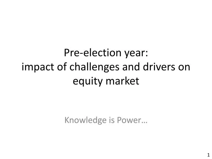 pre election year impact of challenges and drivers on equity market