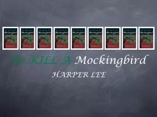 To KILL A Mockingbird HARPER LEE