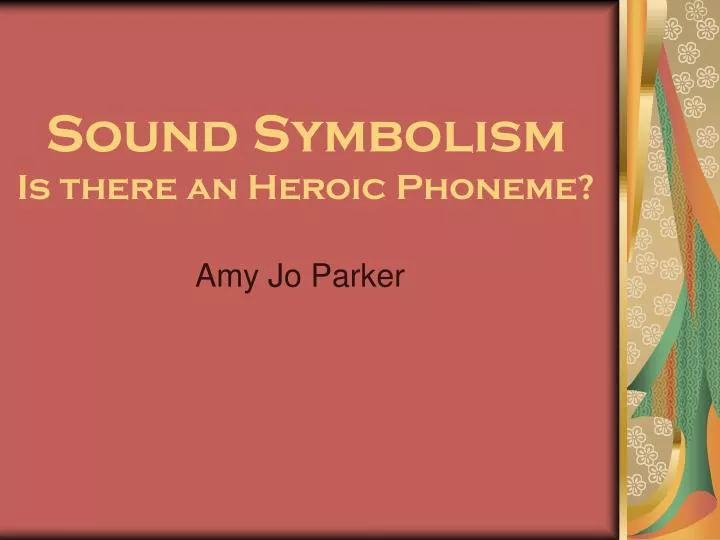 sound symbolism is there an heroic phoneme
