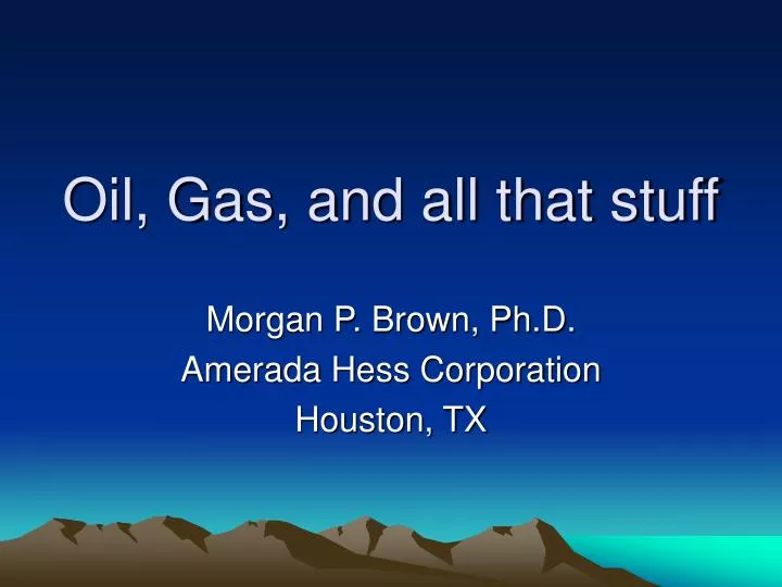 oil gas and all that stuff