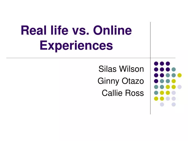 real life vs online experiences