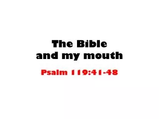 The Bible and my mouth