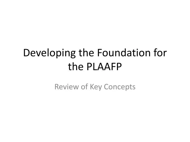 developing the foundation for the plaafp