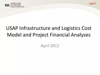 USAP Infrastructure and Logistics Cost Model and Project Financial Analyses