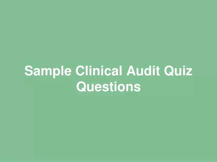 sample clinical audit quiz questions