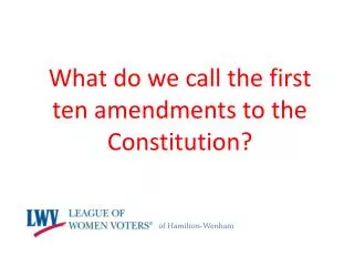 What do we call the first ten amendments to the Constitution?