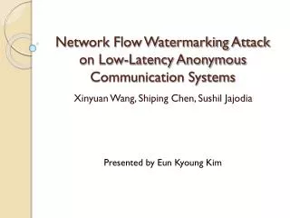 Network Flow Watermarking Attack on Low-Latency Anonymous Communication Systems