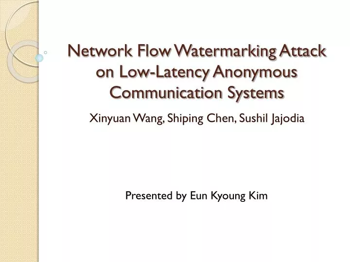network flow watermarking attack on low latency anonymous communication systems