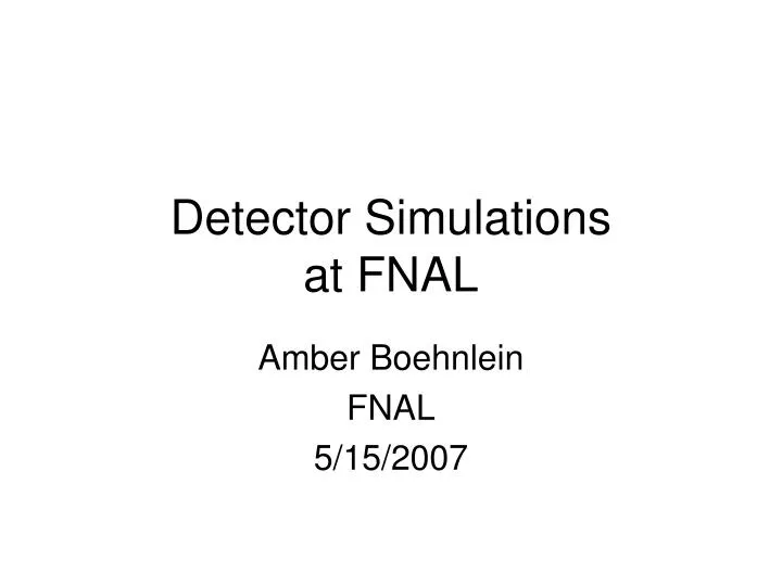 detector simulations at fnal