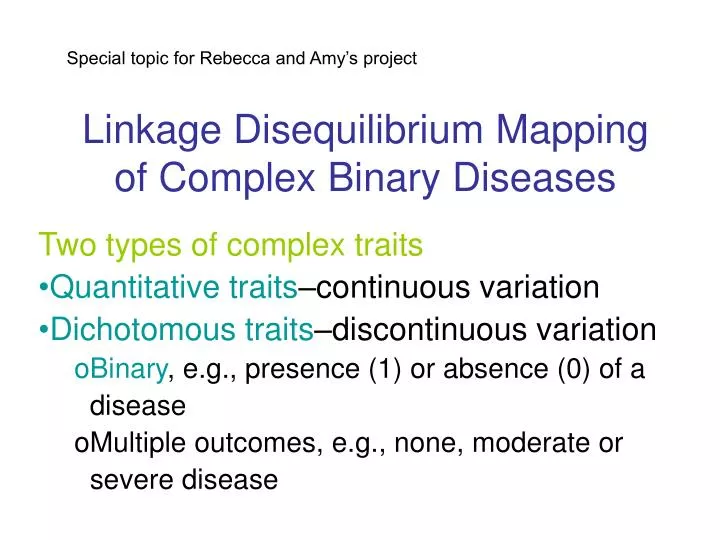 PPT - Linkage Disequilibrium Mapping of Complex Binary Diseases ...