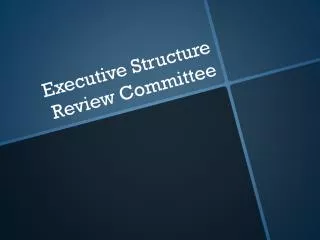 Executive Structure Review Committee