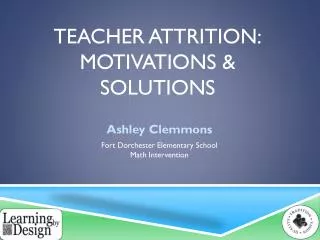 Teacher Attrition: Motivations &amp; Solutions