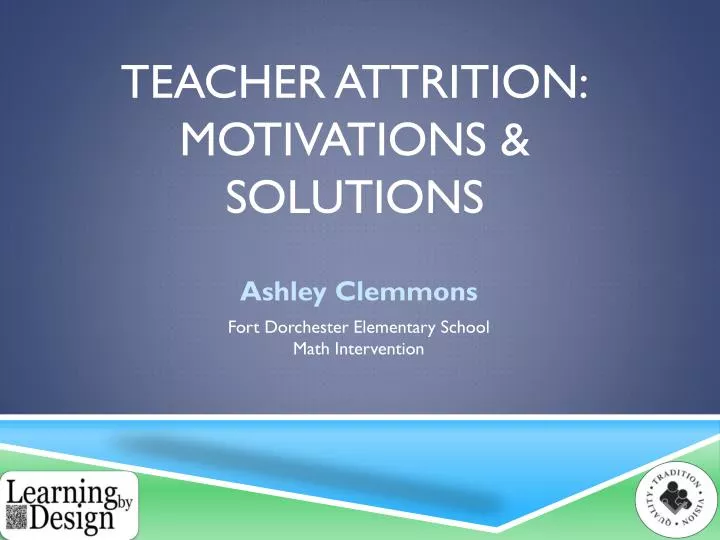 teacher attrition motivations solutions