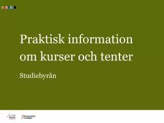 praktisk information om kurser och tenter studiebyr n