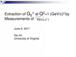 Extraction of G E n at Q 2 =1 (GeV/c) 2 by Measurements of