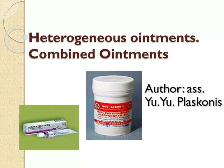 heterogeneous ointments combined ointments