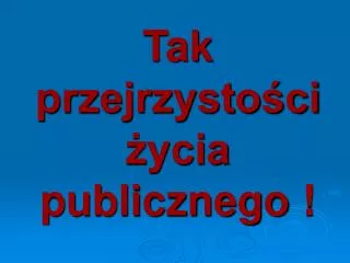 tak przejrzysto ci ycia publicznego