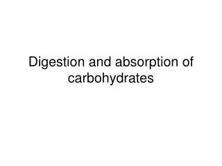 Digestion and absorption of carbohydrates