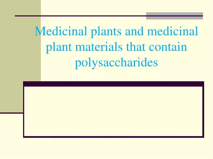 medicinal plants and medicinal plant materials that contain polysaccharides