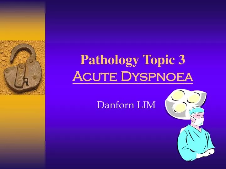 pathology topic 3 acute dyspnoea