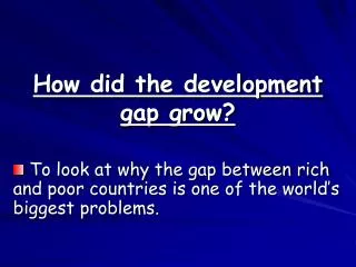 How did the development gap grow?