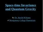 Space-time Invariance and Quantum Gravity - slide 1