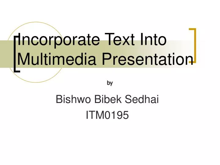 incorporate text into multimedia presentation